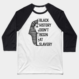 Black History Didn't Start At Slavery, Black History, African American Baseball T-Shirt